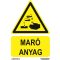 Maró anyag jelölő tábla, piktogram + felirat, ISO 7010