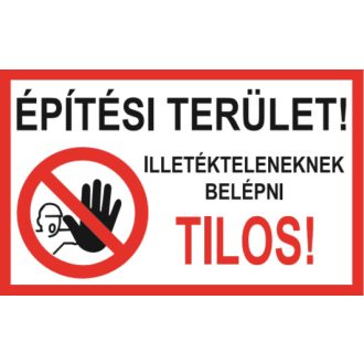   Építési terület, illetékteleneknek belépni tilos! tábla, piktogram + felirat, ISO 7010