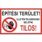 Építési terület, illetékteleneknek belépni tilos! tábla, piktogram + felirat, ISO 7010