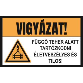   Vigyázat, függő teher alatt tartózkodni tilos! matrica, piktogram + felirat, ISO 7010