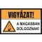Vigyázat, magasban dolgoznak! matrica, piktogram + felirat, ISO 7010