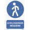 Gyalogosok részére matrica, piktogram + felirat, ISO 7010