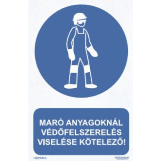   Maró anyagoknál védőfelszerelés használata kötelező! tábla, piktogram + felirat, ISO 7010
