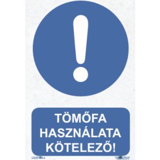   Tömőfa használata kötelező! tábla, piktogram + felirat, ISO 7010