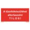 A tűzoltókészüléket eltorlaszolni tilos! tábla, felirat, ISO 7010
