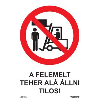   A felemelt teher alá állni tilos! tábla, piktogram + felirat, ISO 7010