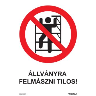 Állványra felmászni tilos! matrica, piktogram, ISO 7010
