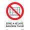 Erre a helyre rakodni tilos! matrica, piktogram + felirat, ISO 7010