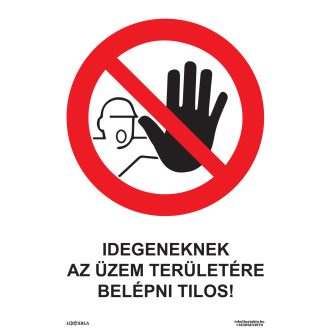   Idegeneknek az üzem területére belépni tilos! matrica, piktogram + felirat, ISO 7010