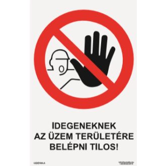  Idegeneknek az üzem területére belépni tilos! tábla, piktogram + felirat, ISO 7010