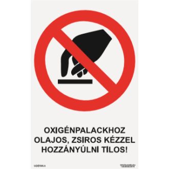   Oxigénpalackhoz olajos, zsíros kézzel hozzányúlni tilos! tábla, piktogram + felirat, ISO 7010