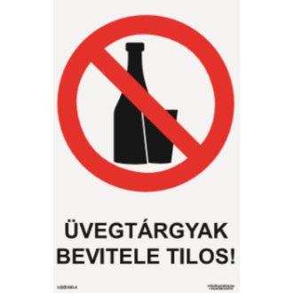  Üvegtárgyak bevitele tilos! tábla, piktogram + felirat, ISO 7010