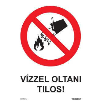 Vízzel oltani tilos! tábla, piktogram + felirat, ISO 7010