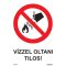 Vízzel oltani tilos! tábla, piktogram + felirat, ISO 7010